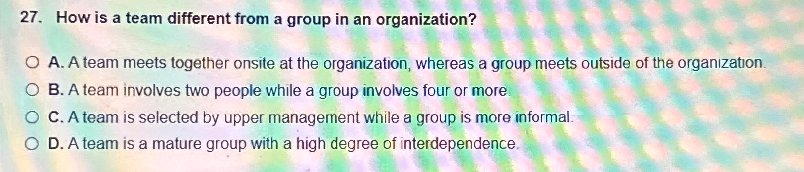 How is a team different from a group in an organization?