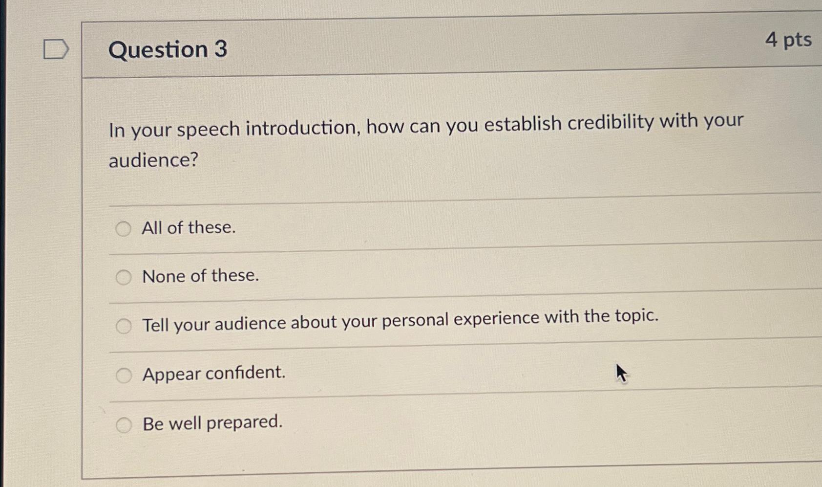  Question 3 4 pts In your speech introduction, how can you