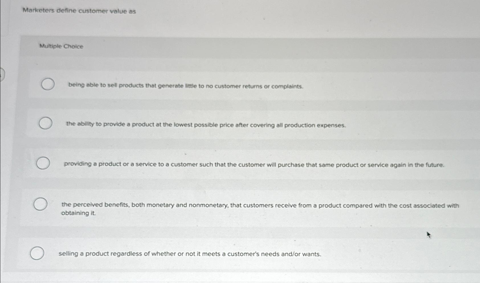  Marketers define customer value as Multiple Choice being able to sell