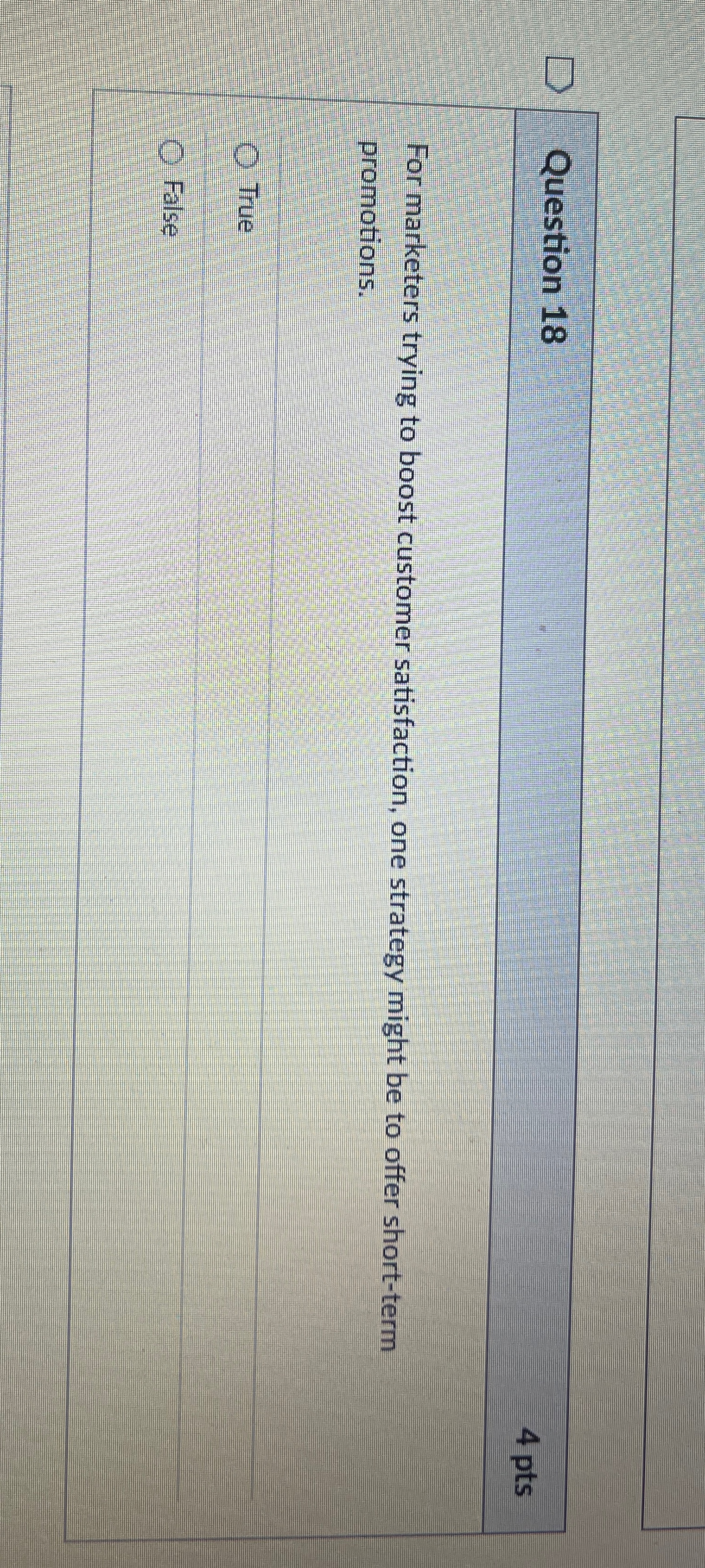  Question 18 4 pts For marketers trying to boost customer satisfaction,