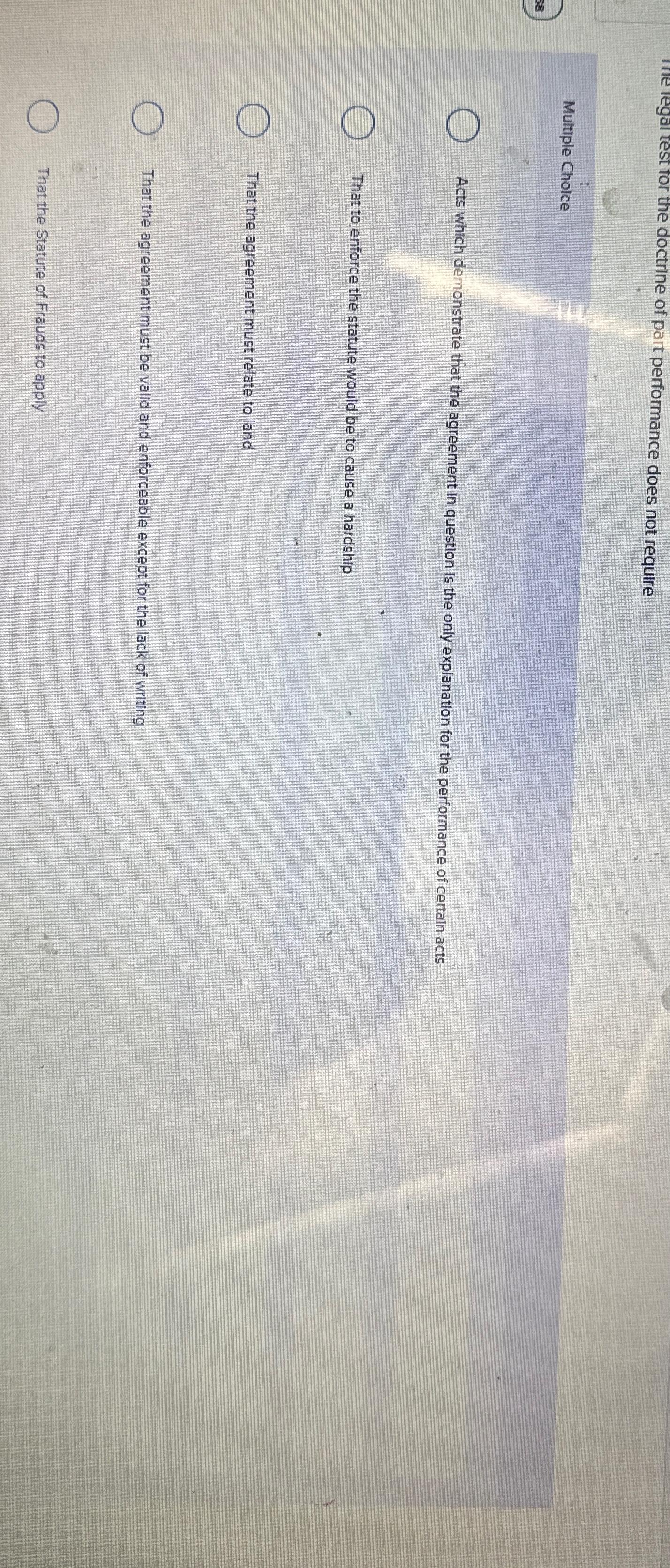  Multiple Choice Acts which demonstrate that the agreement in question is