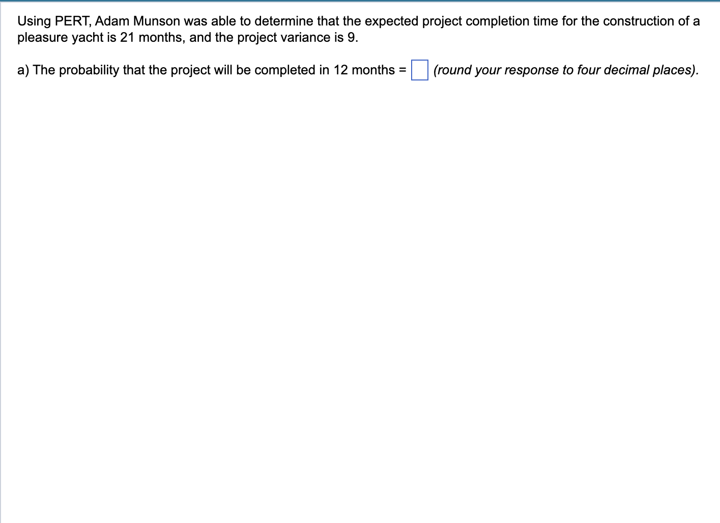 Using PERT, Adam Munson was able to determine that the expected project