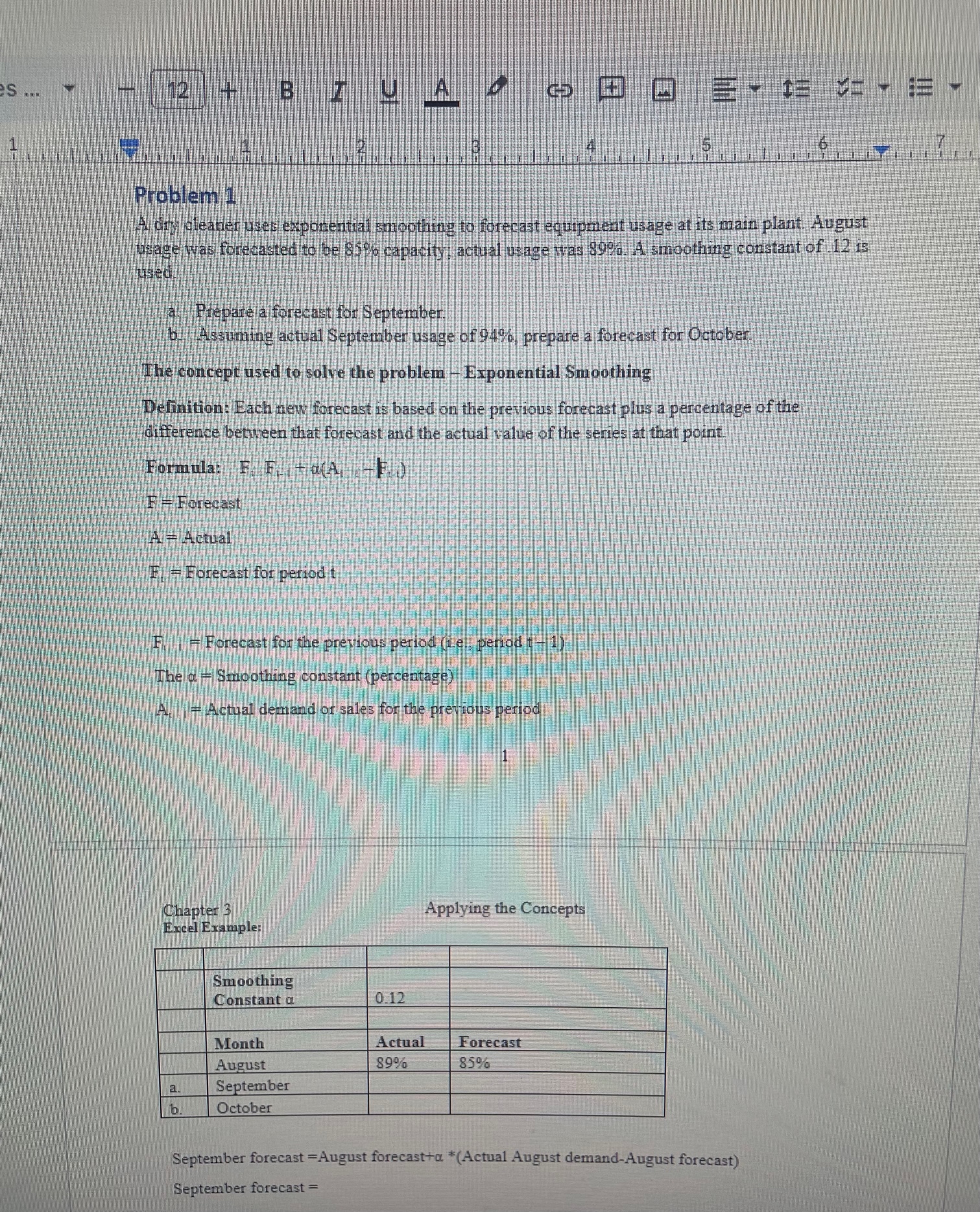  Problem 1 A dry cleaner uses exponential smoothing to forecast equipment