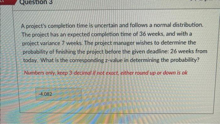  A project's completion time is uncertain and follows a normal distribution.