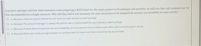  A project manager and key team members were preparing a RACI