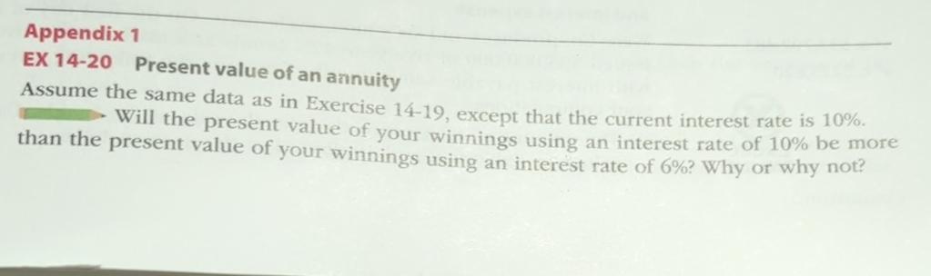  Appendix 1 EX 14-20 Present value of an annuity Assume the