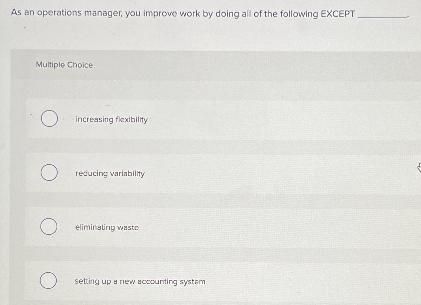  As an operations manager, you improve work by doing all of