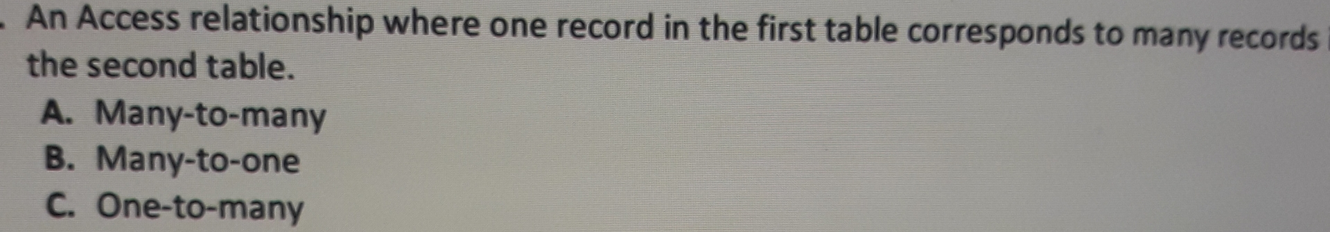  An Access relationship where one record in the first table corresponds