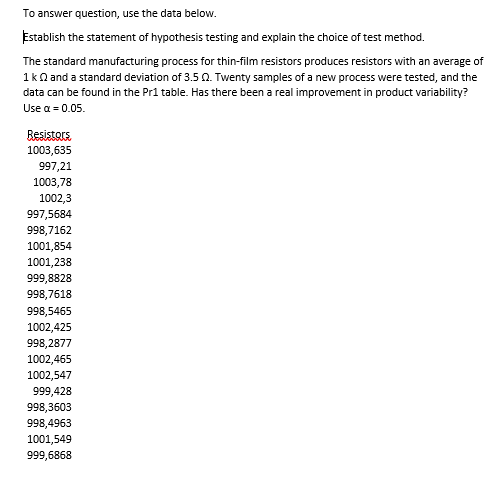 To answer question, use the data below. Establish the statement of