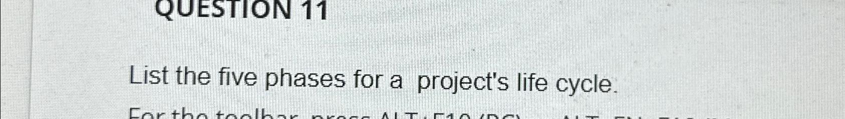  List the five phases for a project's life cycle. 