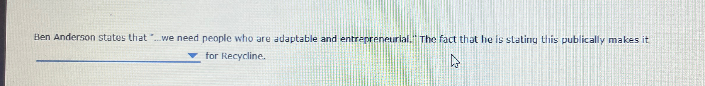  Ben Anderson states that "...we need people who are adaptable and