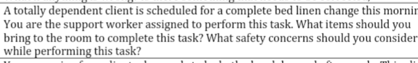  A totally dependent client is scheduled for a complete bed linen