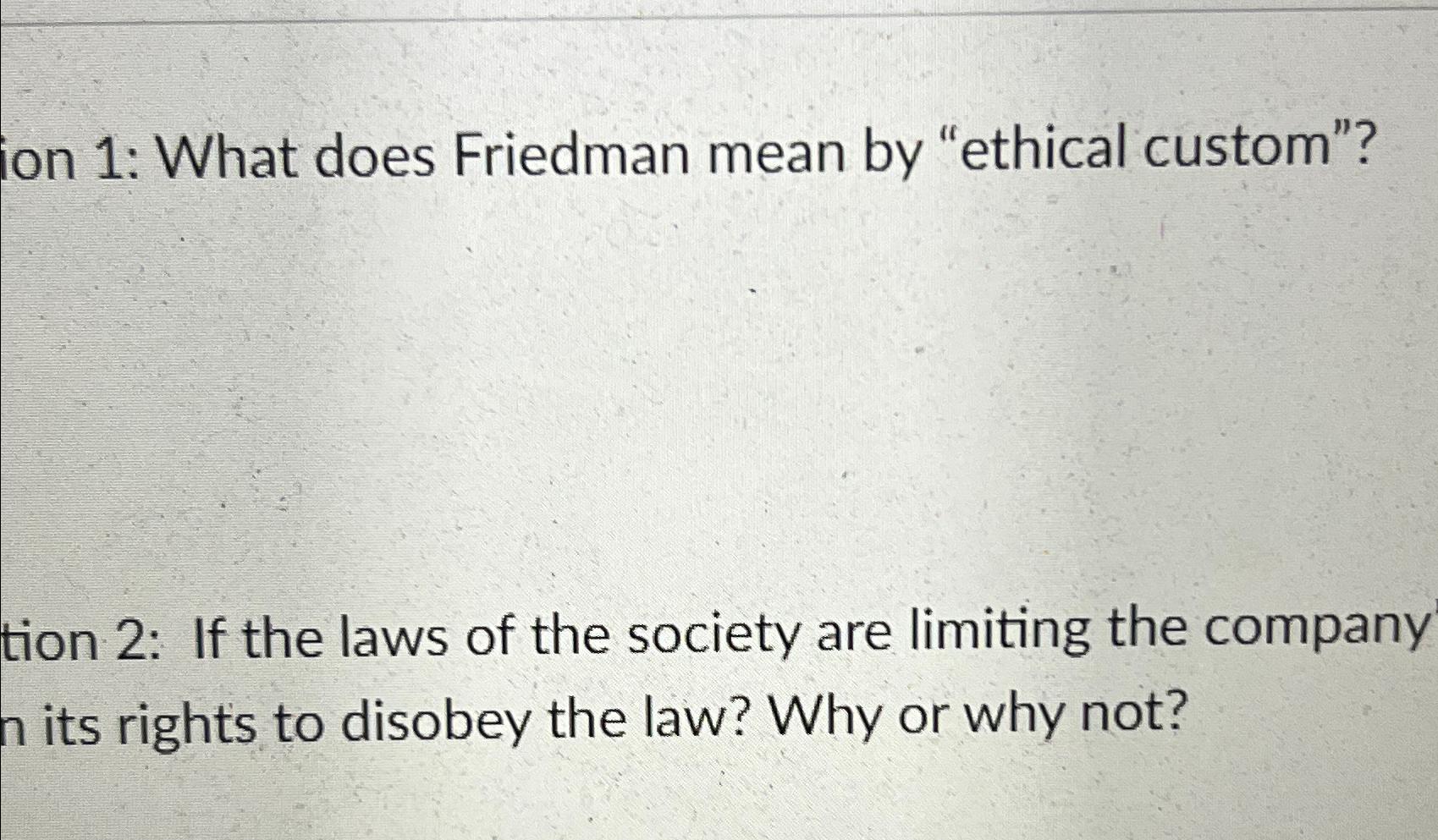  ion 1: What does Friedman mean by "ethical custom"? tion 2: