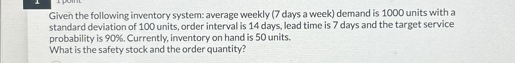  Given the following inventory system: average weekly (7 days a week)