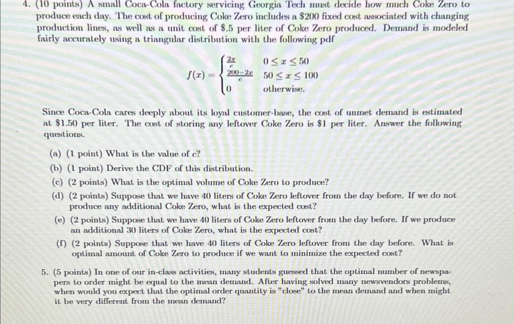  (10 points) A small Coca-Cola factory servicing Georgia Tech must decide