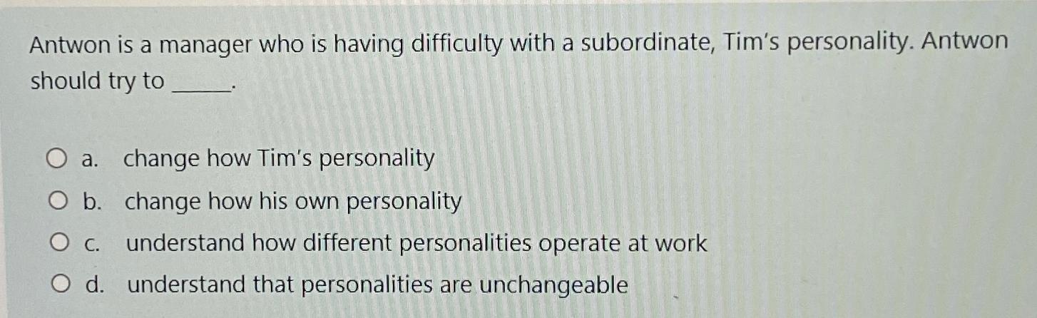  Antwon is a manager who is having difficulty with a subordinate,