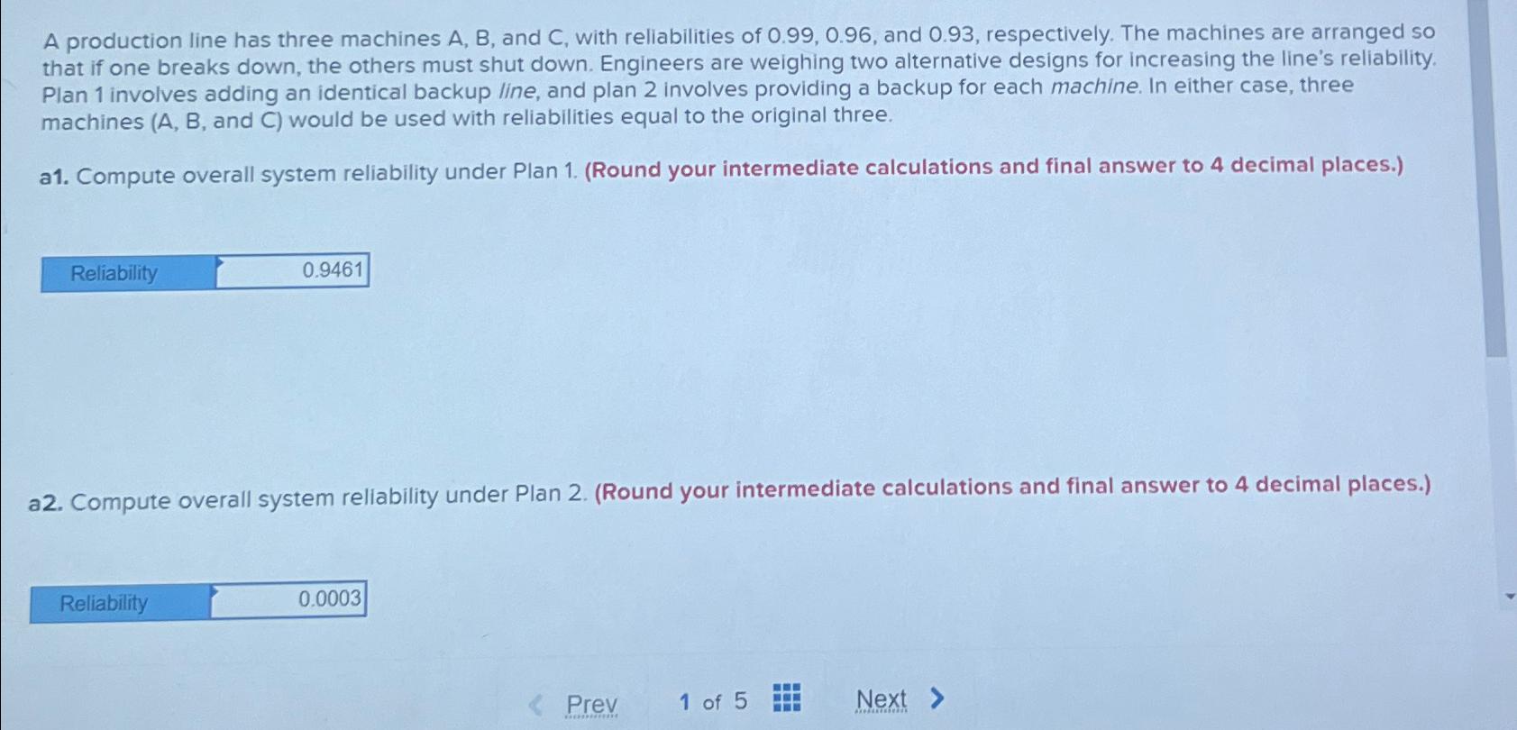  A production line has three machines A,B, and C, with reliabilities