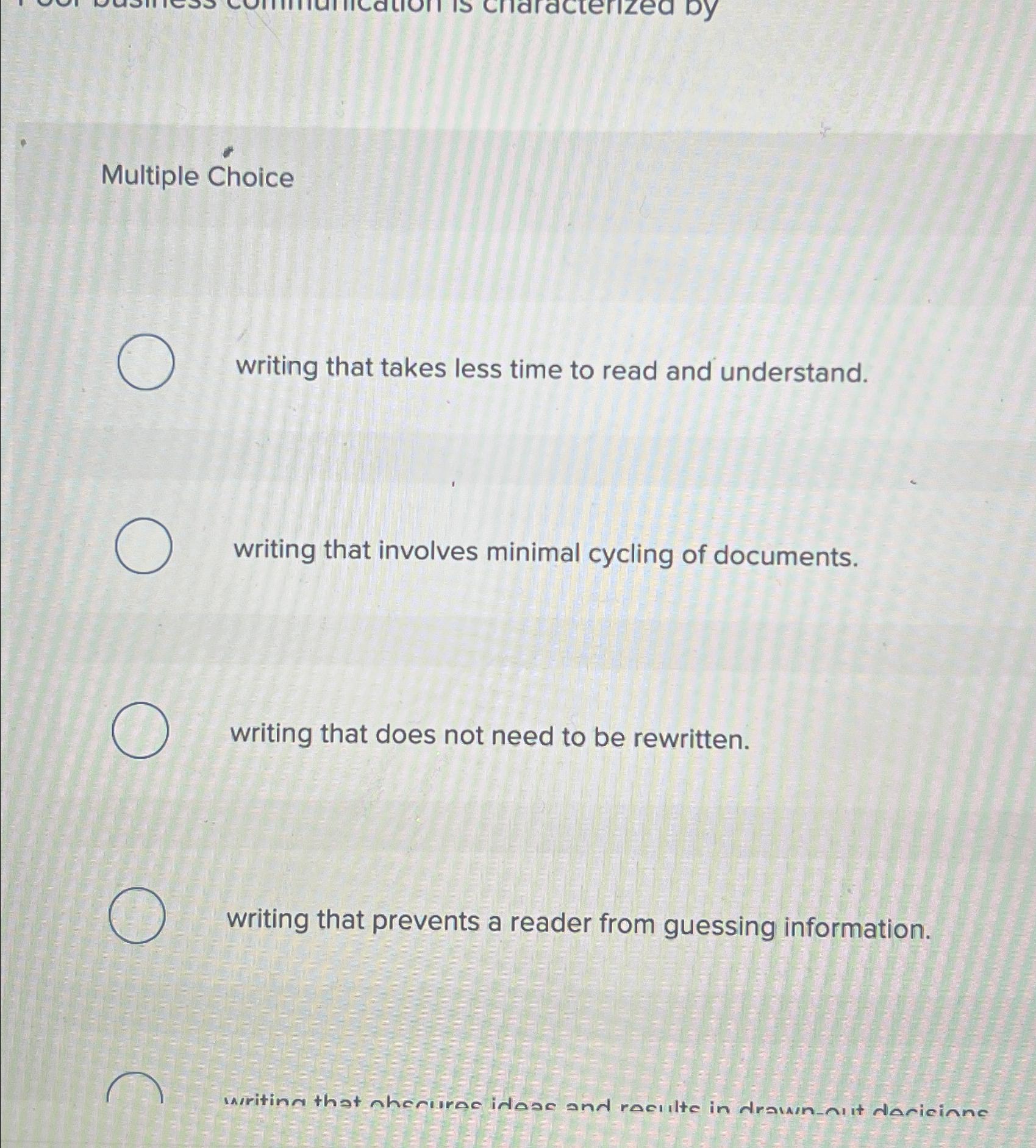  Multiple hoice writing that takes less time to read and understand.