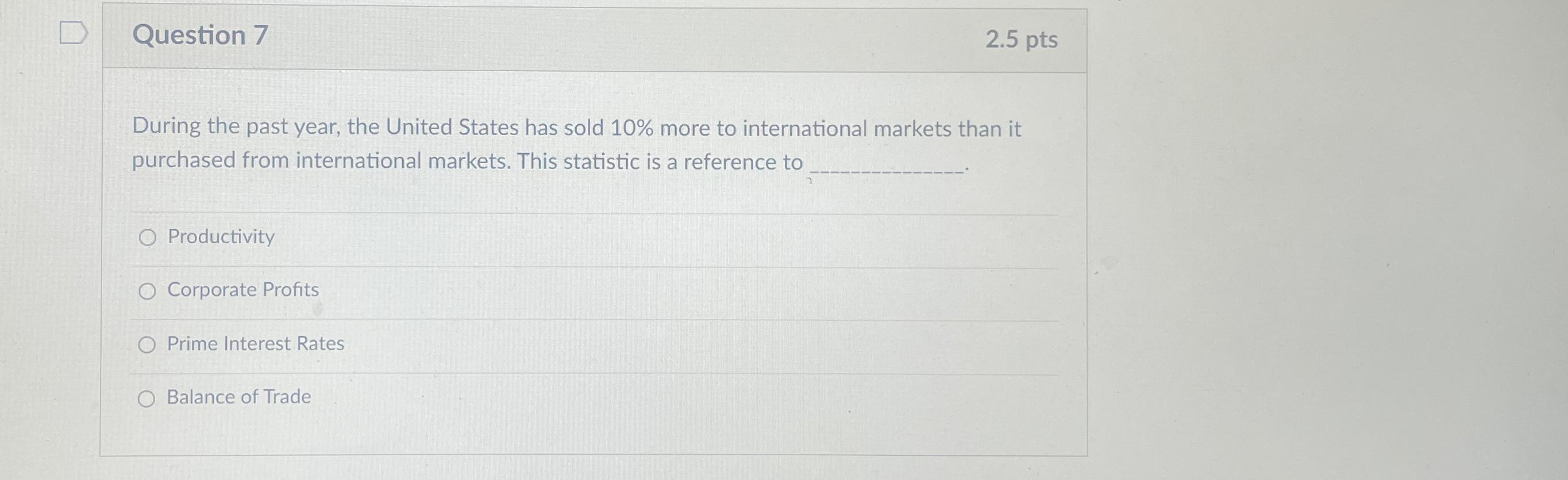  Question 7 2.5pts During the past year, the United States has