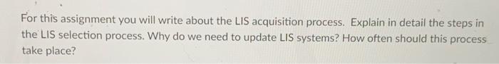  For this assignment you will write about the LIS acquisition process.