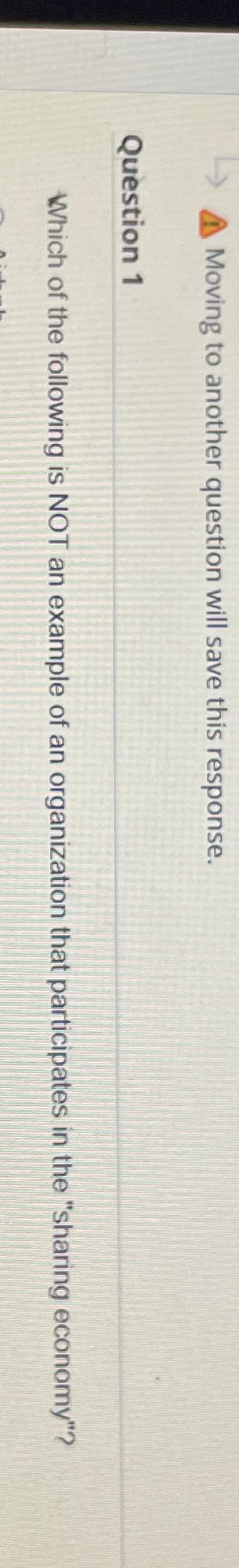 Moving to another question will save this response. Question 1 Which