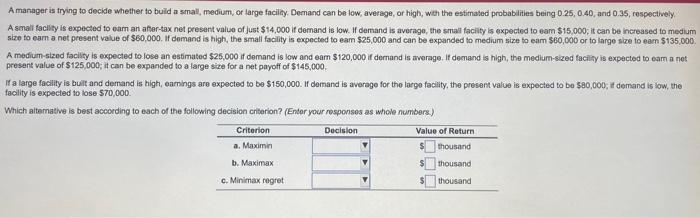  A manager is trying to decide whether to build a small,