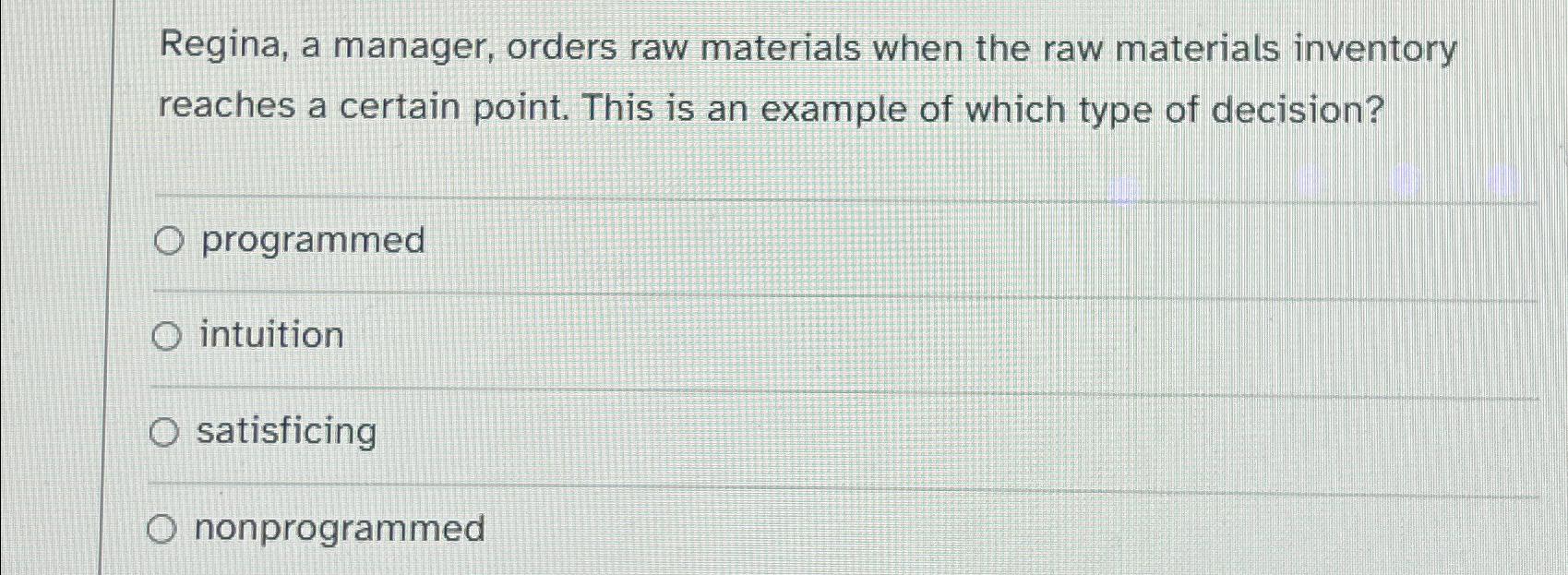  Regina, a manager, orders raw materials when the raw materials inventory