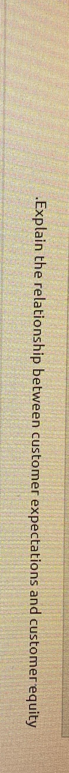  Explain the relationship between customer expectations and customer equity 