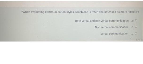  PWhen evaluating communication styles, which one is often characterised as more