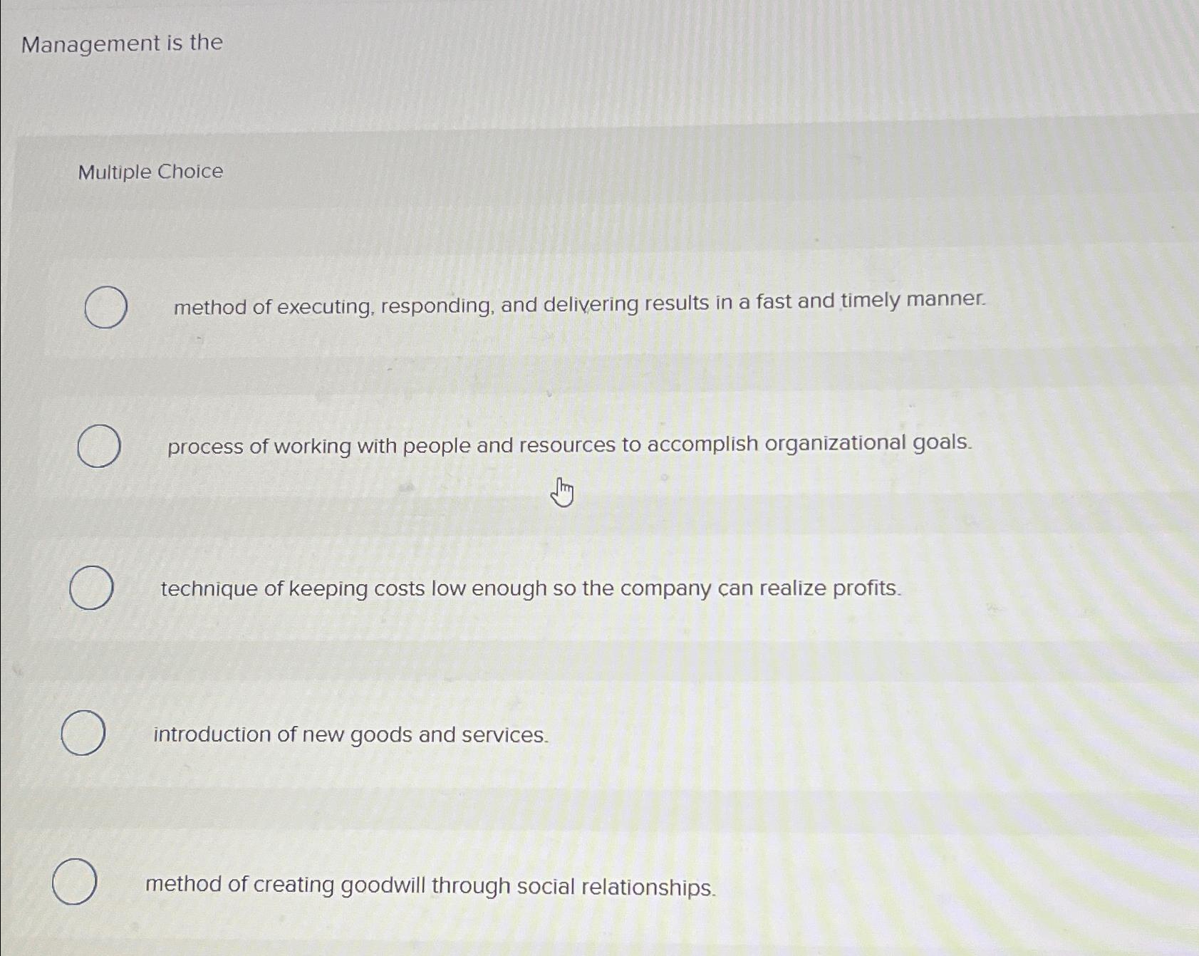  Management is the Multiple Choice method of executing, responding, and delivering