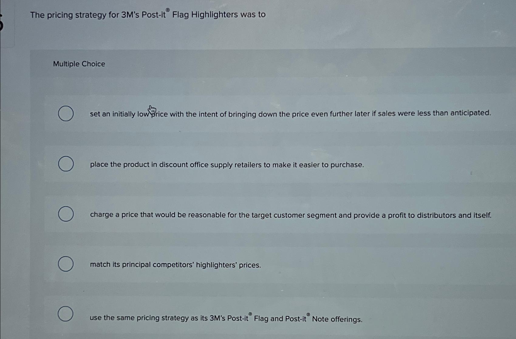  The pricing strategy for 3M's Post-it Flag Highlighters was to Multiple