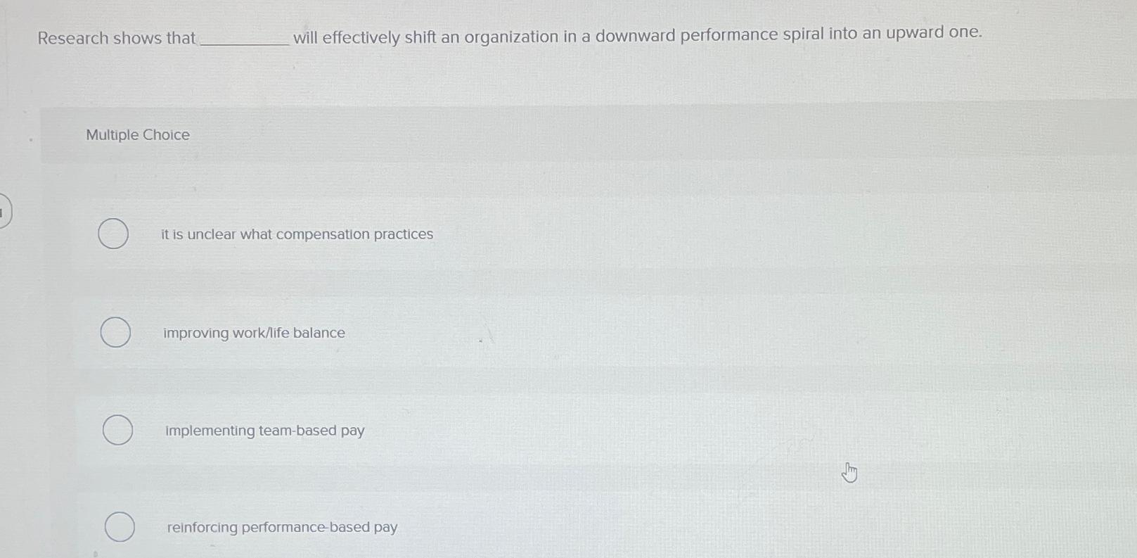  Research shows that will effectively shift an organization in a downward