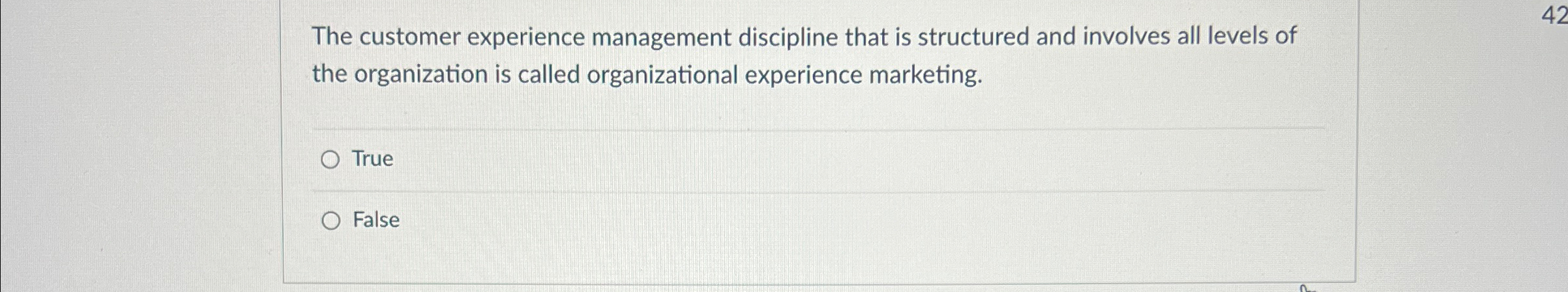  The customer experience management discipline that is structured and involves all