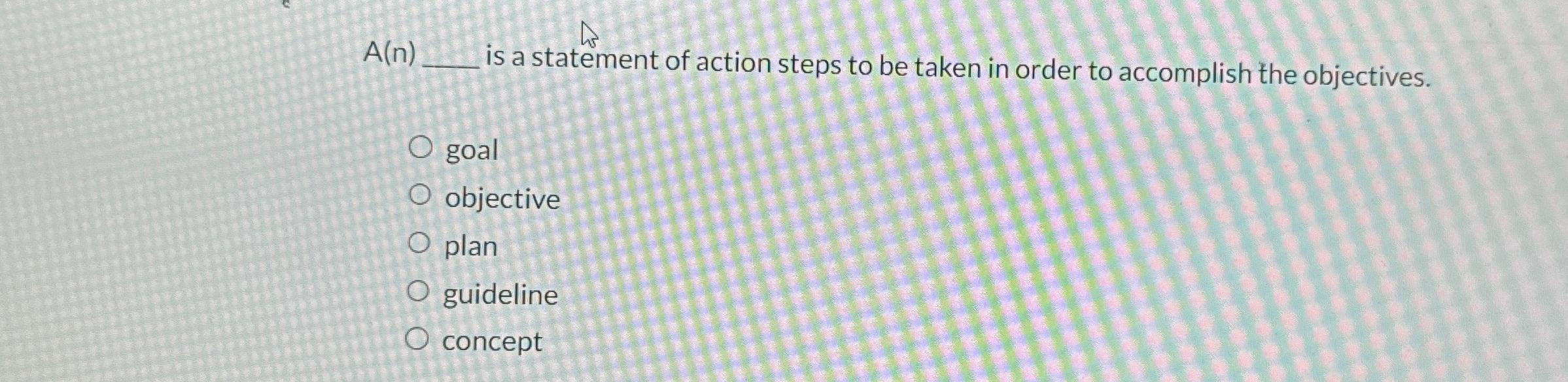  A(n) is a statement of action steps to be taken in