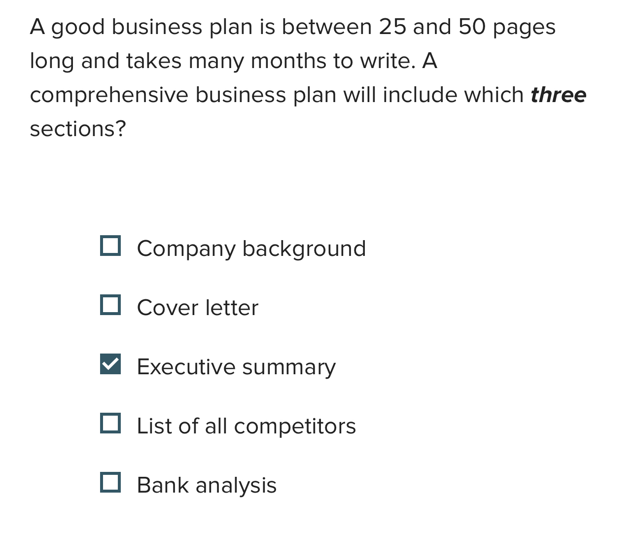  A good business plan is between 25 and 50 pages long