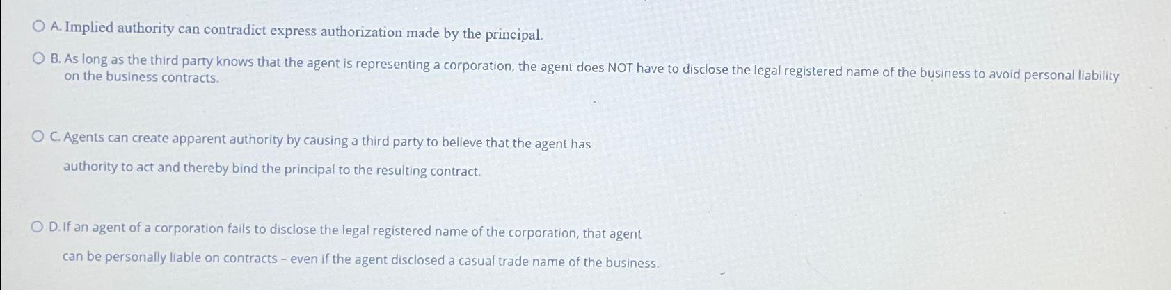  A. Implied authority can contradict express authorization made by the principal.