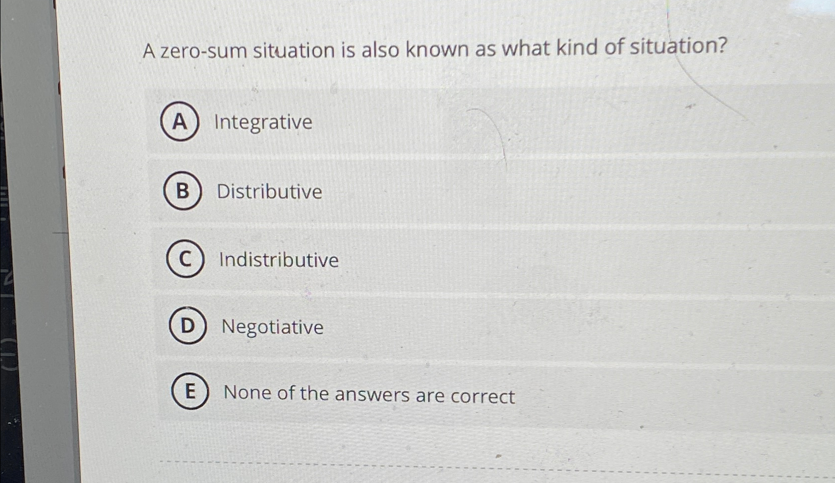  A zero-sum situation is also known as what kind of situation?