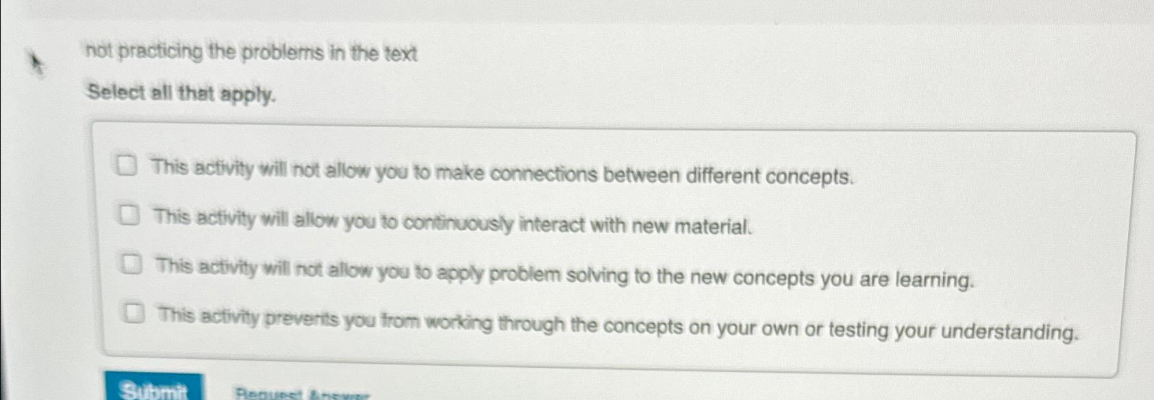  not practicing the problems in the text Select all that apply.