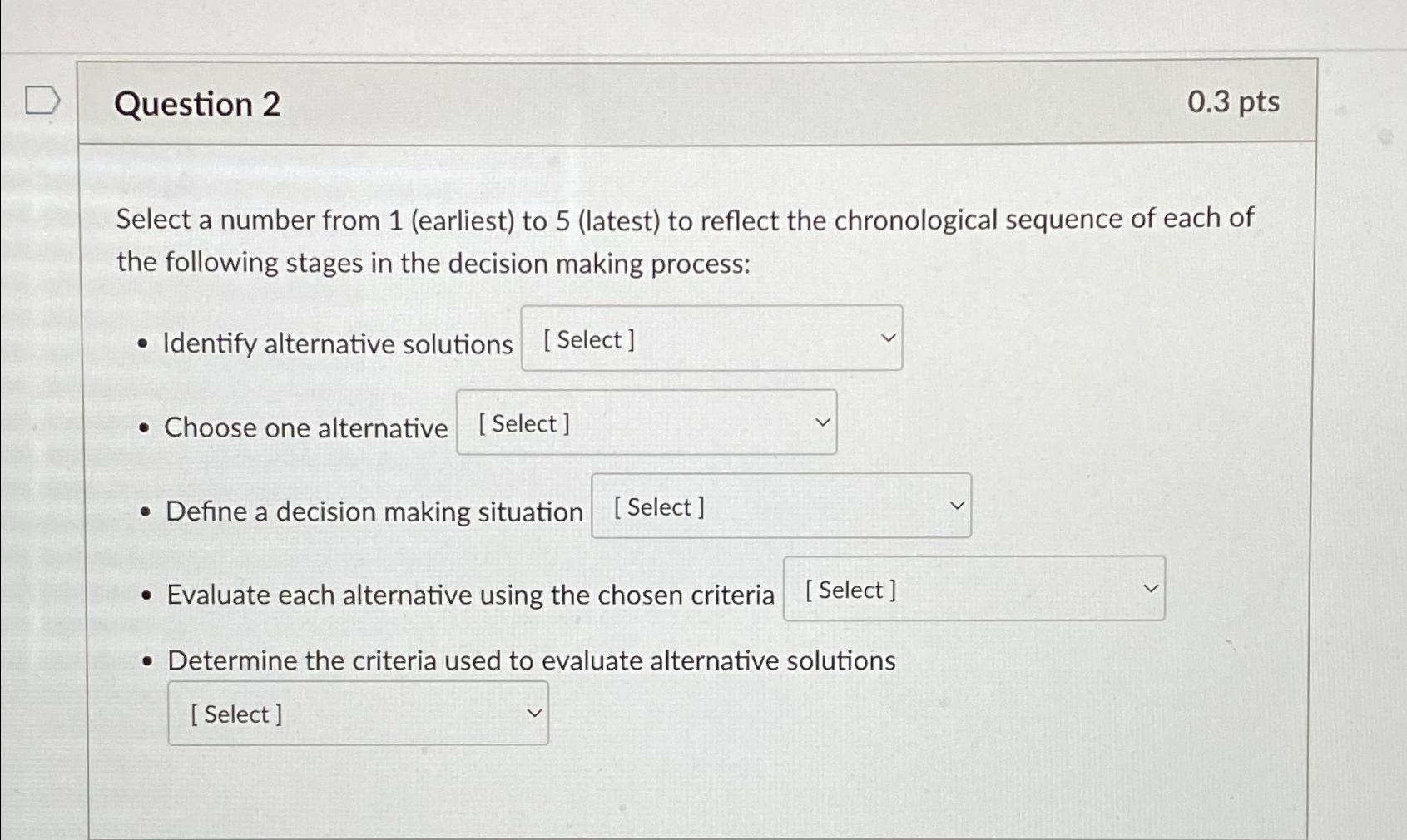  Question 2 0.3pts Select a number from 1(earliest) to 5(latest) to