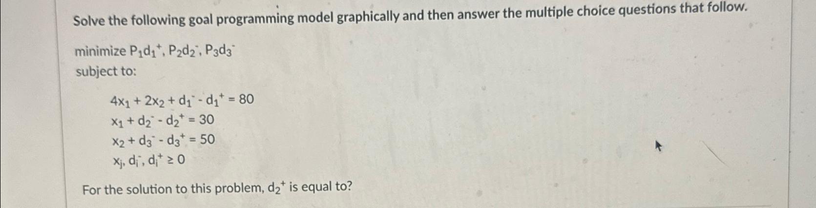  Solve the following goal programming model graphically and then answer the