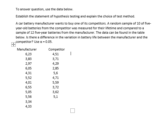  To answer question, use the data below. Establish the statement of
