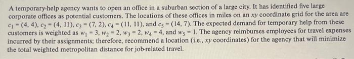 please show all work A temporary-help agency wants to open an office
