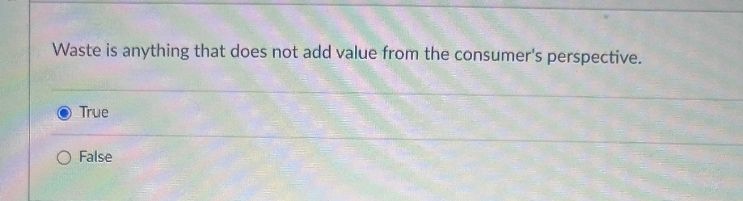  Waste is anything that does not add value from the consumer's