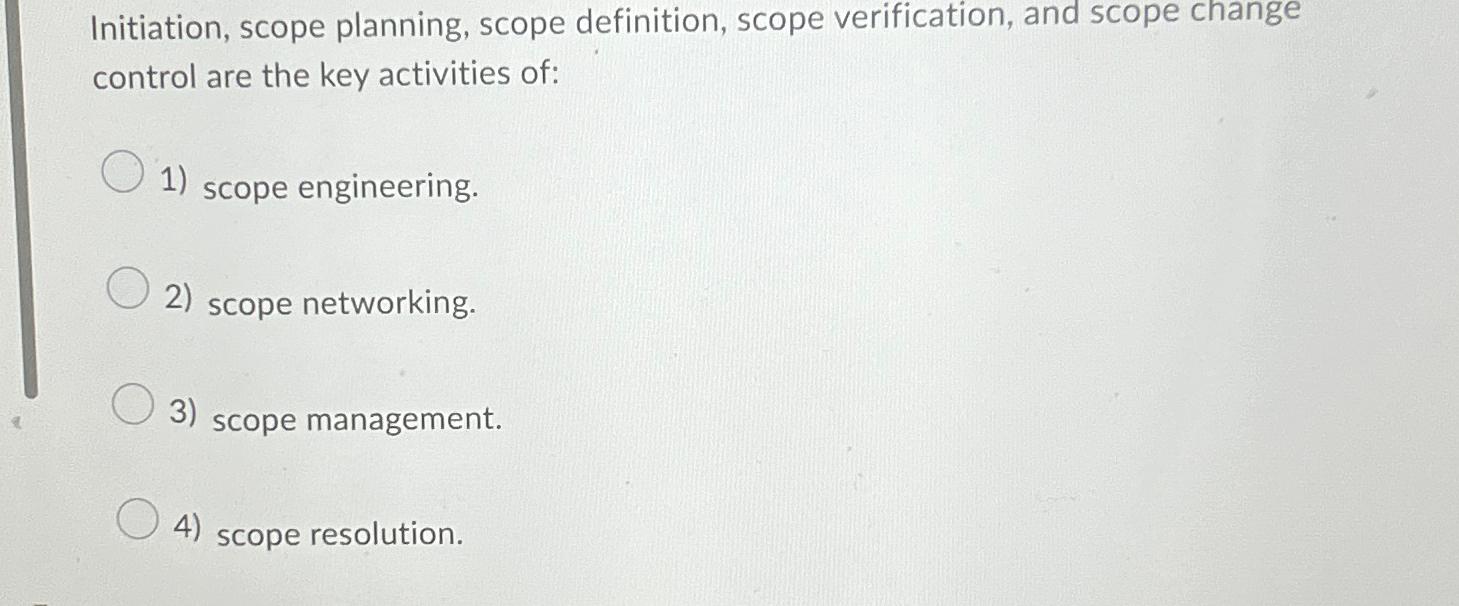  Initiation, scope planning, scope definition, scope verification, and scope change control