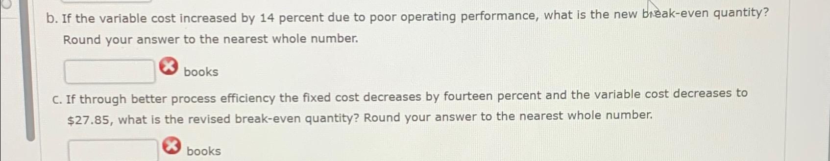  b. If the variable cost increased by 14 percent due to