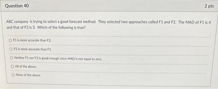  ABC company is trying to select a good forecast method. They