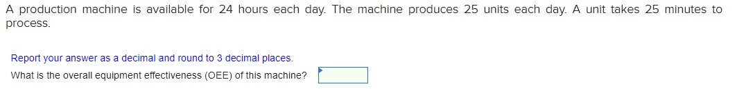  A production machine is available for 24 hours each day. The