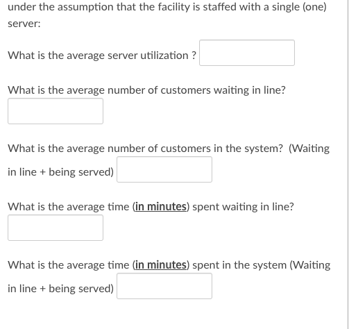 minutes apart (exponentially distributed time between arrivals) The average service time is