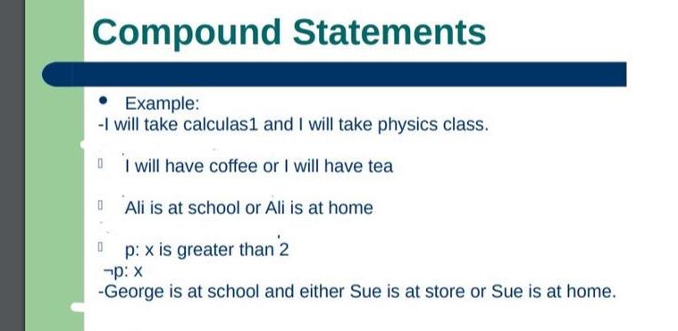  Compound Statements Example: -I will take calculas 1 and I will