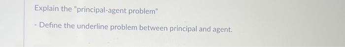 the context of corporate governance ? Explain the "principal-agent problem" - Define